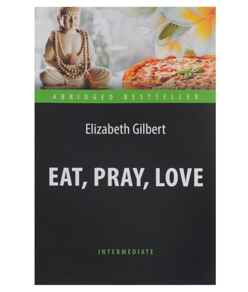 Купить Eat, Pray, Love - Gilbert E.